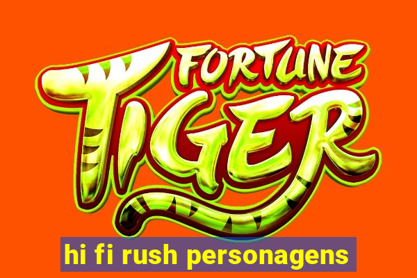 hi fi rush personagens